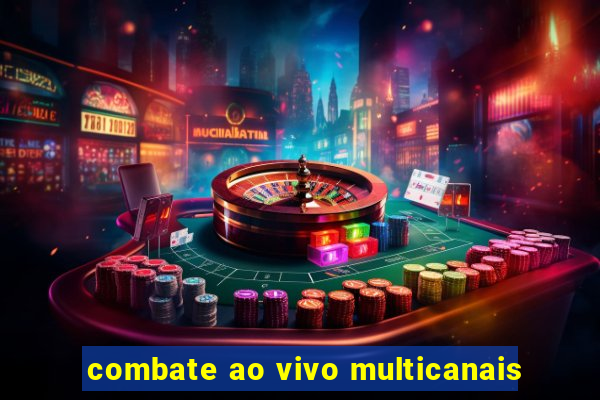 combate ao vivo multicanais